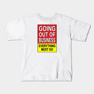 Going Out of Business, Everything Must Go. Kids T-Shirt